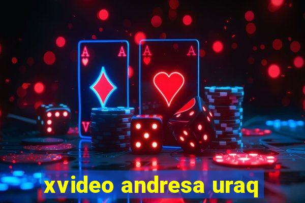 xvideo andresa uraq